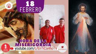Hora de la Misericordia / 18 de Febrero del 2021