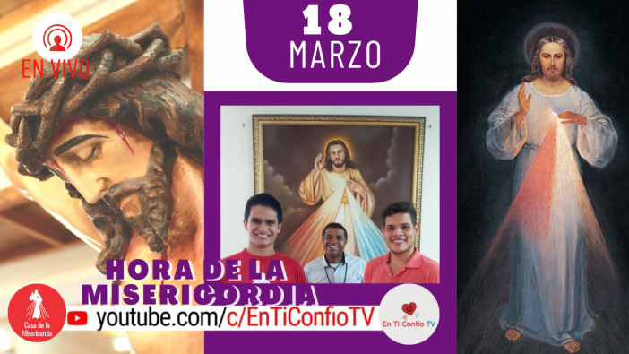 Hora de la Misericordia / 18 de Marzo del 2021 