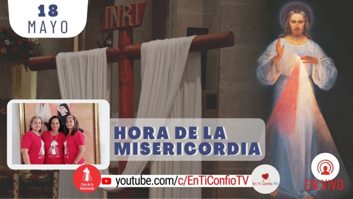 Hora de la Misericordia / 18 de Mayo del 2021