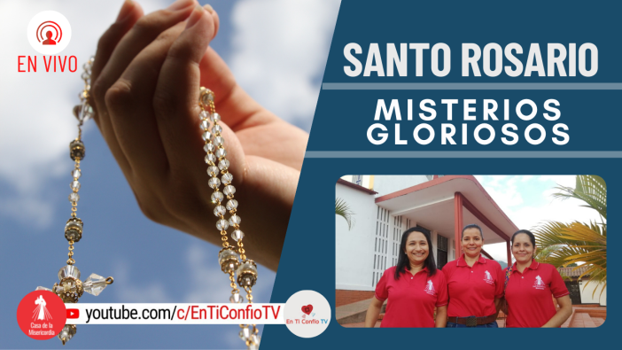 Santo Rosario Misterios Gloriosos / 18 de Agosto del 2021
