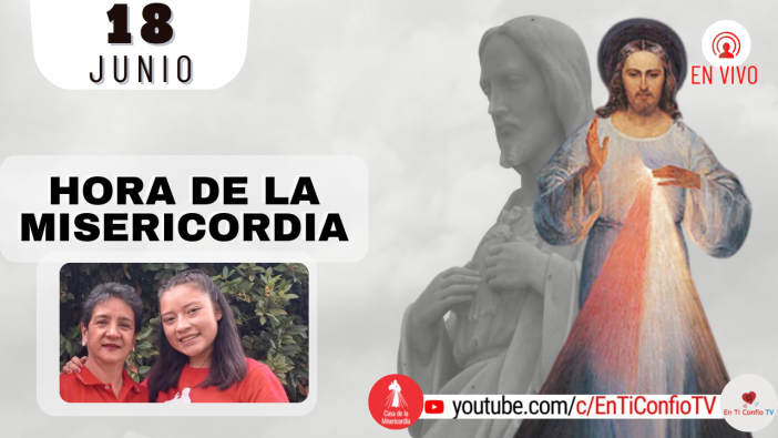 Hora de la Misericordia / 18 de Junio del 2022