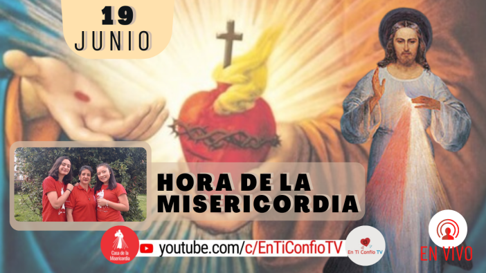 Hora de la Misericordia / 19 de Junio del 2021