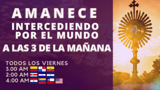 Amanece Intercediendo por el Mundo / 19 de Marzo del 2021