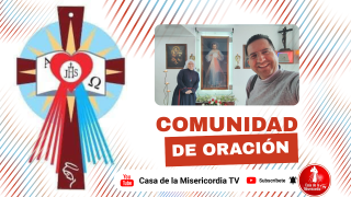 Comunidad de Oración Virtual Casa de la Misericordia Tv / 19 de Mayo del 2026