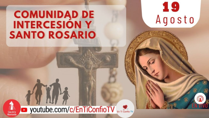 Comunidad de Intercesión y Santo Rosario / 19 de Agosto del 2023