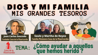 ¿Cómo ayudar a aquellos que hemos herido / Dios y mi Familia mis Grandes Tesoros