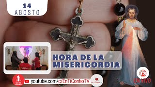 Hora de la Misericordia / 14 de Agosto del 2023