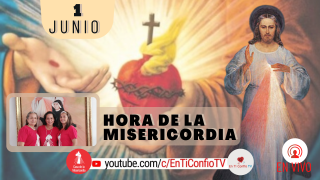 Hora de la Misericordia / 1 de Junio del 2021