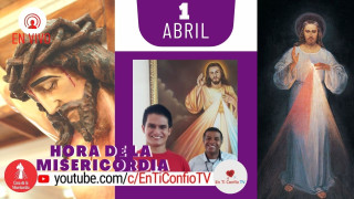 Hora de la Misericordia 1 de Abril del 2021