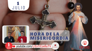 Hora de la Misericordia / 1 de Julio del 2021