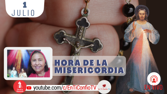 Hora de la Misericordia  / 1 de Julio del 2022
