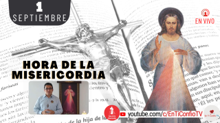 Hora de la Misericordia 1 de Septiembre del 2021