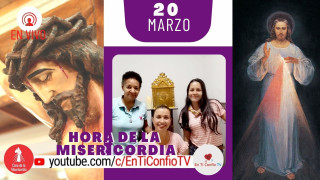 Hora de la Misericordia 20 de Marzo del 2021