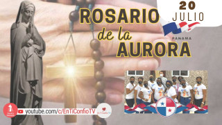 Santo Rosario de la Aurora / 20 de Julio del 2024 Santo Rosario de la Aurora / 20 de Julio del 2024
