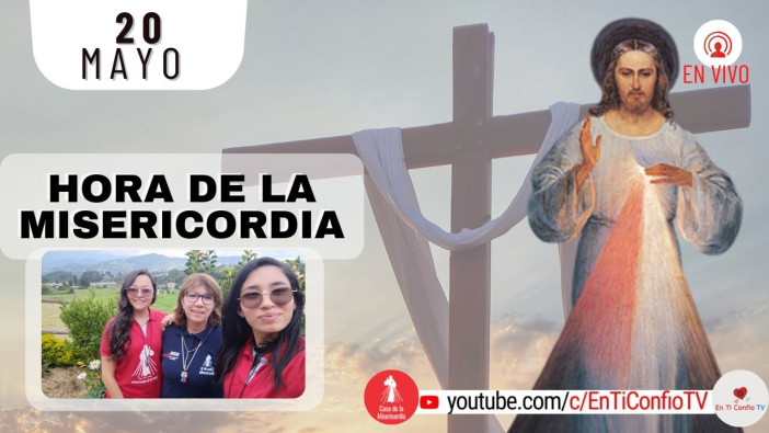 Hora de la Misericordia / 20 de Mayo del 2022