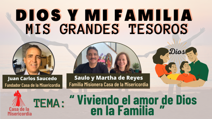 Viviendo el Amor de Dios en la familia / Dios y mi Familia mis Grandes Tesoros