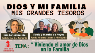 Viviendo el Amor de Dios en la familia / Dios y mi Familia mis Grandes Tesoros