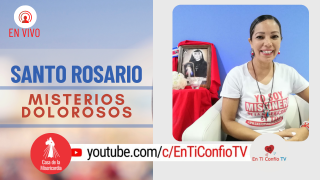 Santo Rosario Misterios Dolorosos / 21 de Mayo del 2021