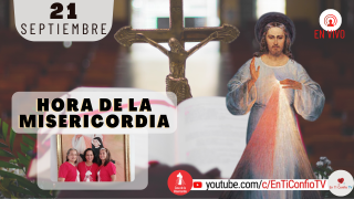 Hora de la Misericordia / 21 de Septiembre del 2021