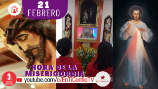 Hora de la Misericordia / 21 Febrero del 2021
