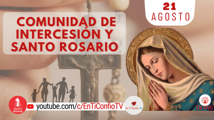 Comunidad de Intercesión y Santo Rosario 21 de Agosto del 2021