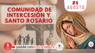 Comunidad de Intercesión y Santo Rosario 21 de Agosto del 2021
