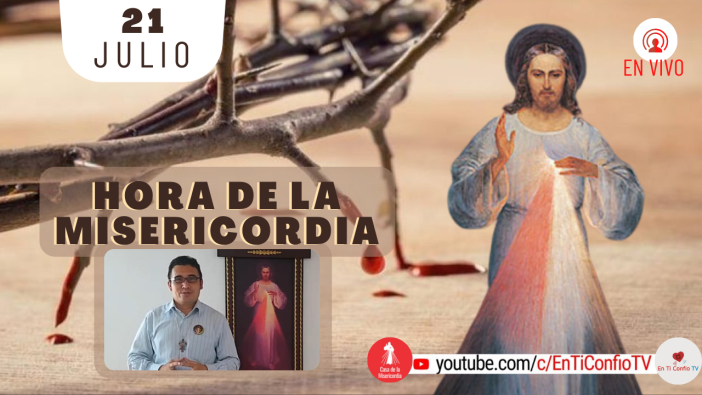 Hora de la Misericordia / 21 de Julio del 2021