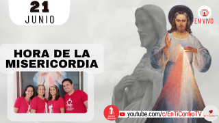 Hora de la Misericordia / 21 de Junio del 2022