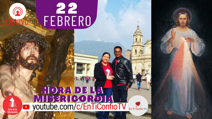 Hora de la Misericordia / 22 de Febrero del 2021