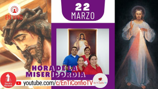 Hora de la Misericordia / 22 de Marzo del 2021