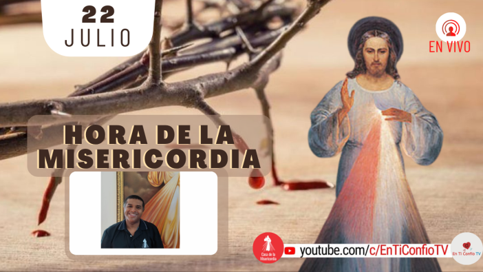 Hora de la Misericordia / 22 de Julio del 2021