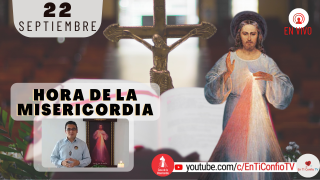 Hora de la Misericordia / 22 de Septiembre del 2021