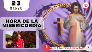 Hora de la Misericordia / 23 de Marzo del 2022