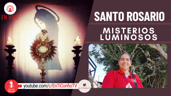 Santo Rosario Misterios  Luminosos / 24 de Marzo del 2022