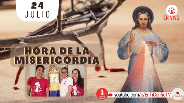 Hora de la Misericordia / 24 de Julio del 2021