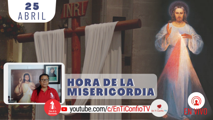 Hora de la Misericordia / 25 de Abril del 2021