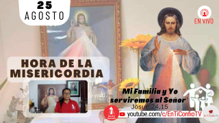 Hora de la Misericordia / 25 de Agosto del 2021