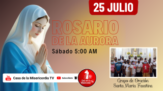 Santo Rosario de la Aurora  / 25 de Julio del 2026