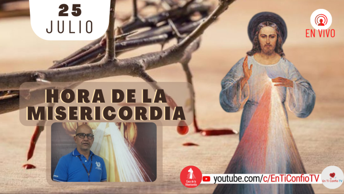 Hora de la Misericordia / 25 de Julio del 2021