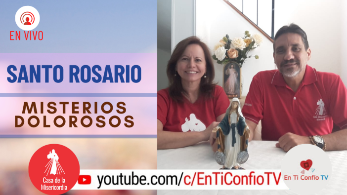 Santo Rosario Misterios Dolorosos / 25 de Mayo del 2021