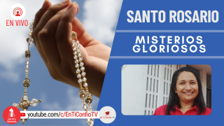 Santo Rosario Misterios Gloriosos  / 25 de Mayo del 2022