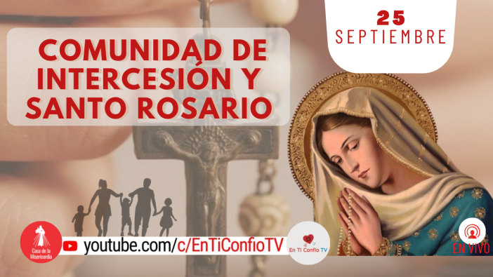 Comunidad de Intercesión y Santo Rosario 25 de Septiembre del 2021