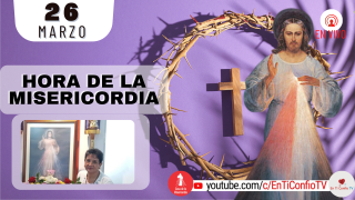 Hora de la Misericordia  / 26 de Marzo del 2022