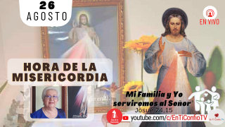 Hora de la Misericordia / 26 de Agosto del 2021