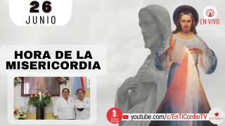 Hora de la Misericordia / 26 de Junio del 2022