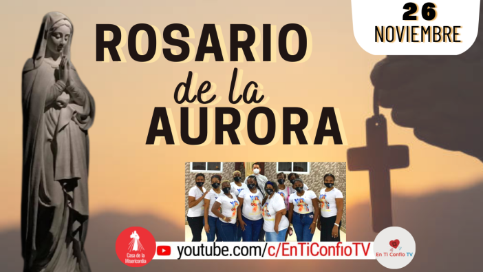 Santo Rosario de la Aurora / 26 de Noviembre del 2022