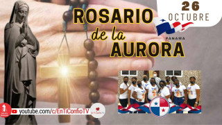 Santo Rosario de la Aurora  / 26 de Octubre del 2024