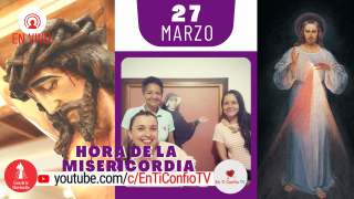 Hora de la Misericordia 27 de Marzo