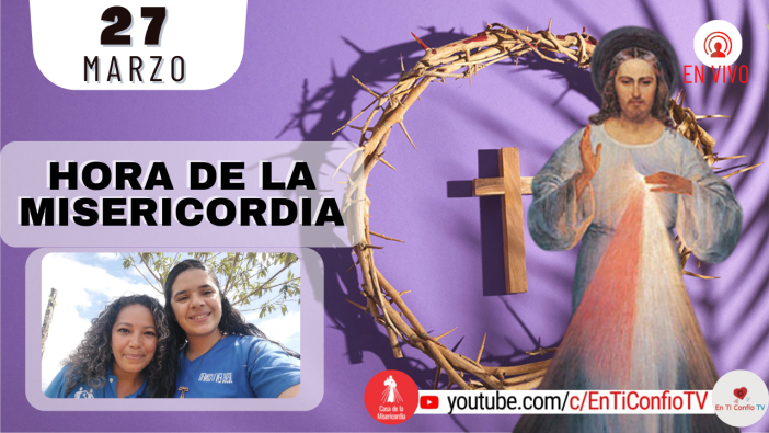 Hora de la Misericordia  / 27 de Marzo del 2022