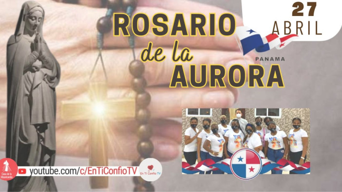 Santo Rosario de la Aurora  / 27 de Abril del 2024